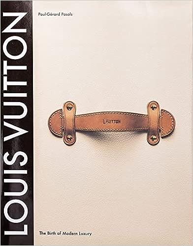 Louis Vuitton: The Birth of Modern Luxury Updated Edition Book